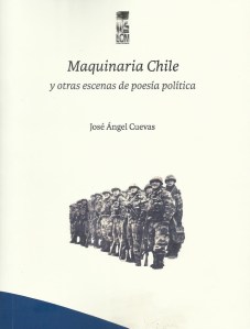 Maquinaria Chile y otras escenas de poesía política, de José Ángel Cuevas