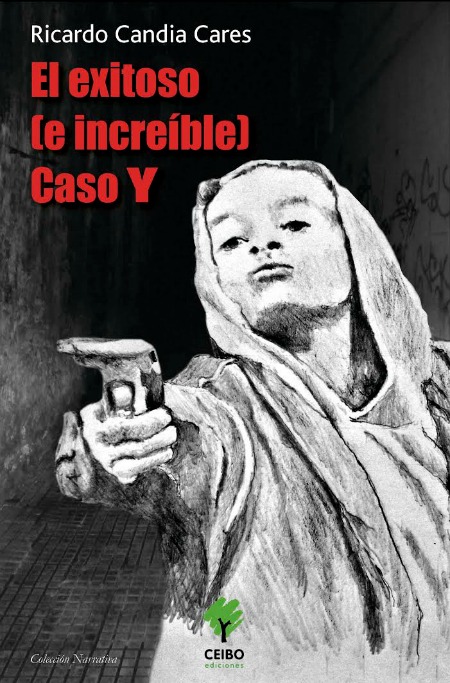 Portada de El exitoso (e increíble) Caso Y, de Ricardo Candia